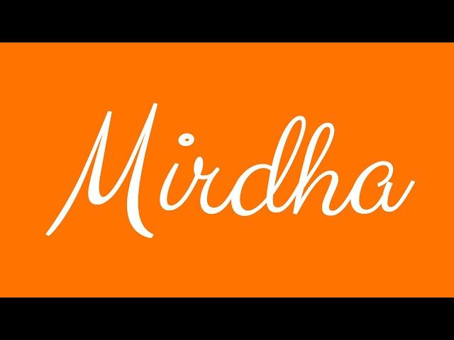 Learn how to Write the Name Mirdha Signature Style in Cursive Writing