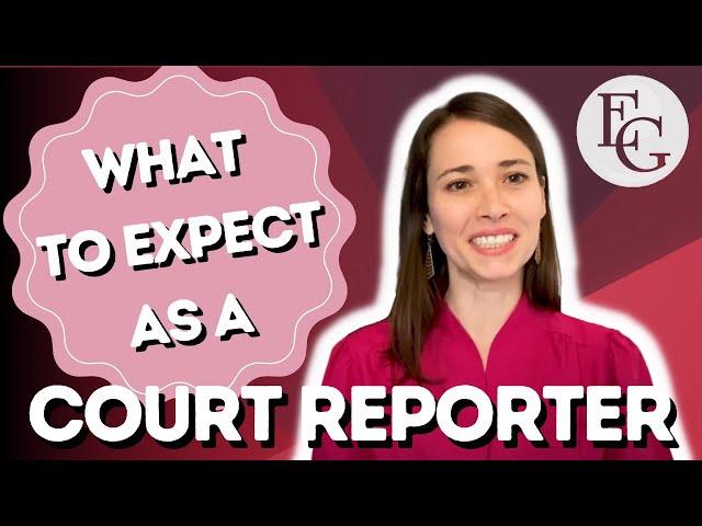 What to expect as a Court Reporter