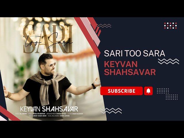 KEYVAN SHAHSAVAR - SARI TO SARA(OFFICIAL MUSIC)