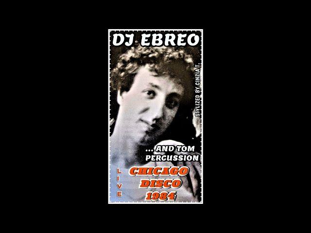 DJ EBREO&TOM PERCUSSION@CHICAGO DISCO 1984 - LIVE - (Video by Cinzia T.)