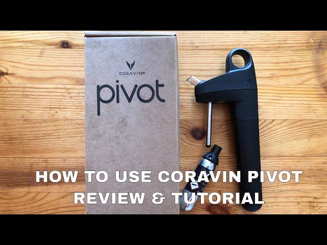 How to Use Coravin Pivot: Review & Tutorial