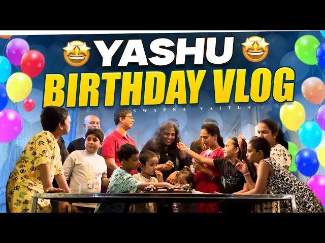 Family Celebration Moments |YASHU’s FUN-FILLED BIRTHDAY VLOG|Unforgettable Birthday Party Vlog