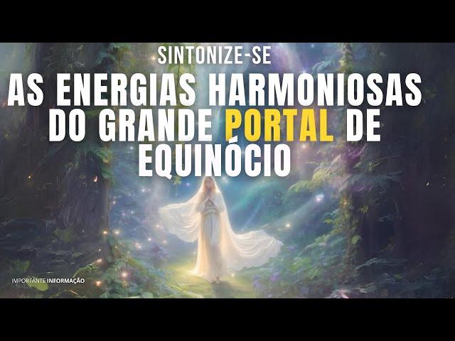 O GRANDE PORTAL EQUINÓCIO DE PRIMAVERA | FRATERNIDADE DA LUZ