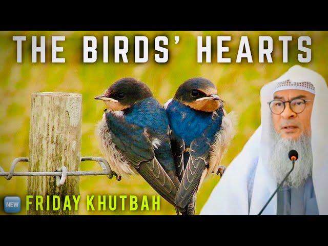  The Birds' Hearts || Friday Khutbah || Sheikh  Assim Al Hakeem