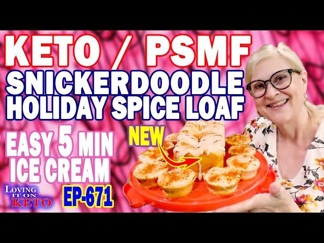 KETO - PSMF - SNICKERDOODLE HOLIDAY SPICE LOAF and EASY 5 MINUTE ICE CREAM