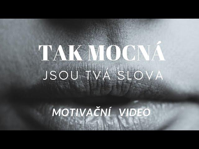 Tak mocná jsou tvá slova| dávej pozor na to co říkáš| motivační video