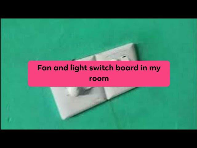 Fan and light switch board in my room