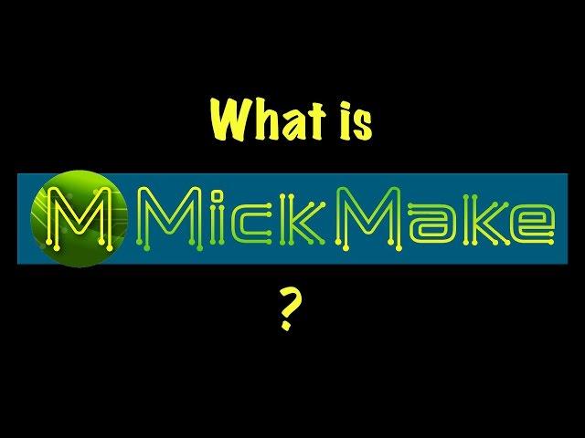 What is MickMake?