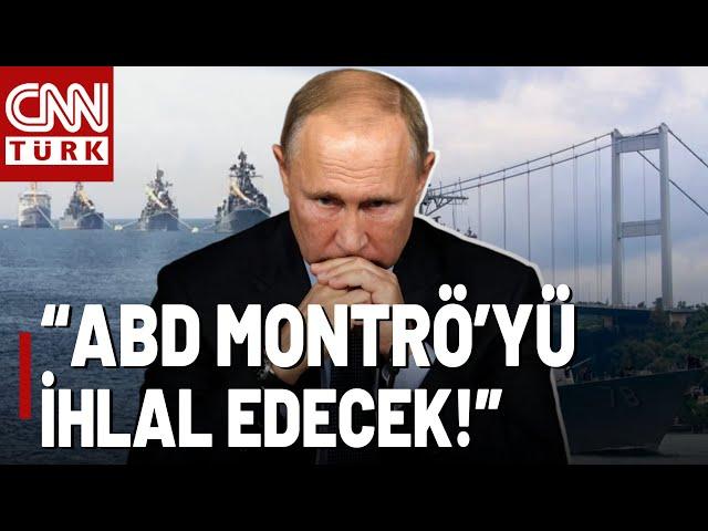 Putin'in Yardımcısından Kritik Boğazlar İddiası! "Batı Montrö'yü Delmeye Hazırlanıyor!"