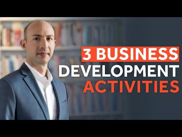 The 3 Most Important Business Development Activities For Consultants