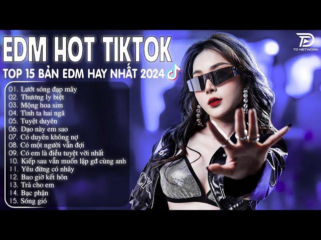 Lướt Sóng Đạp Mây Remix  BXH Nhạc Trẻ Remix Hay Nhất  - Top 15 Bản EDM TikTok Hot Trend 2024