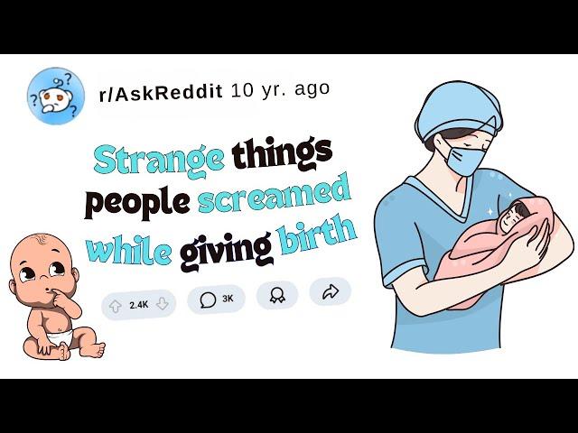 STRANGE THINGS people screamed WHILE GIVING BIRTH