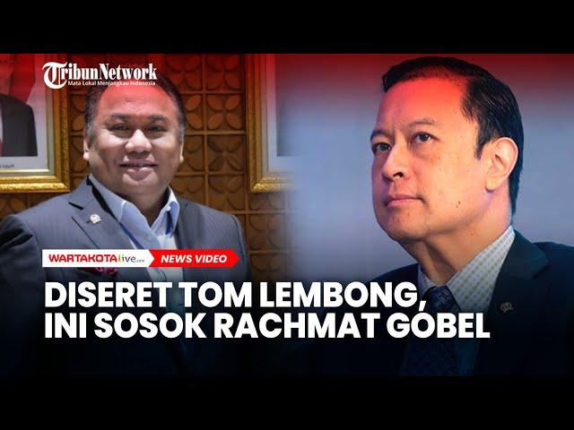 Diseret Tom Lembong, Ini Sosok Rachmat Gobel