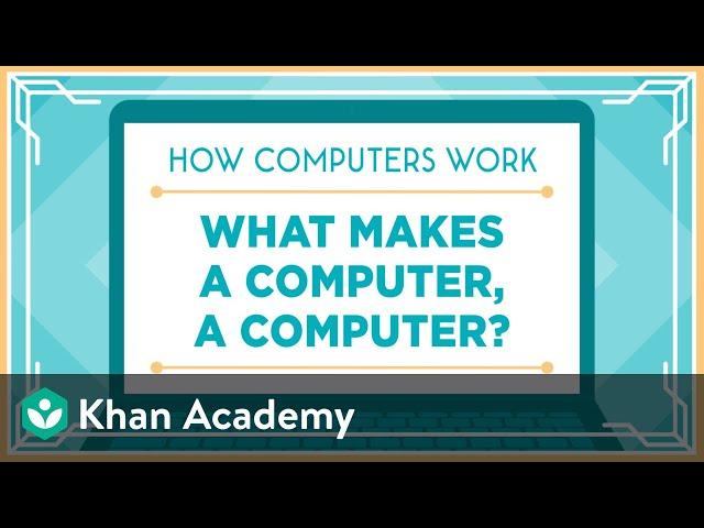 Khan Academy and Code.org | What Makes a Computer, a Computer?