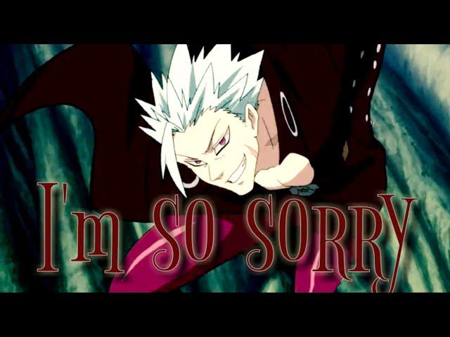 Ban [AMV/ASMV] - I'm So Sorry (Imagine Dragons) [The Seven Deadly Sins]