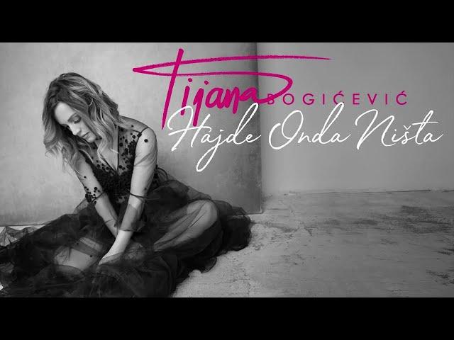 Tijana Bogicevic - Hajde Onda Nista ( Official Audio)