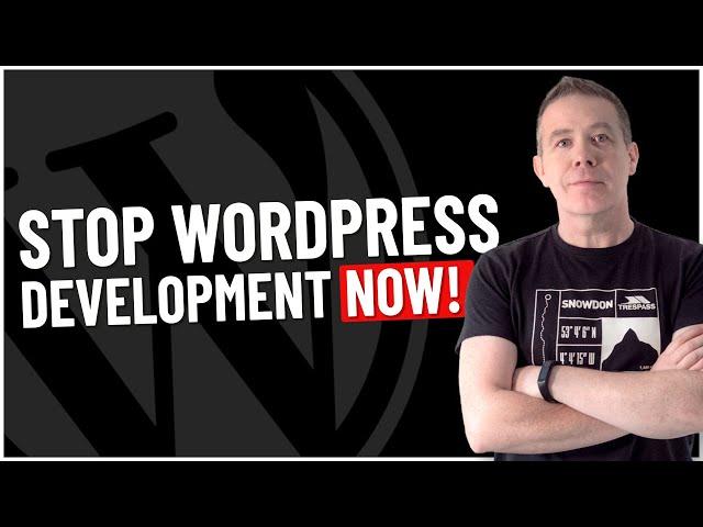 Should WordPress Development STOP?