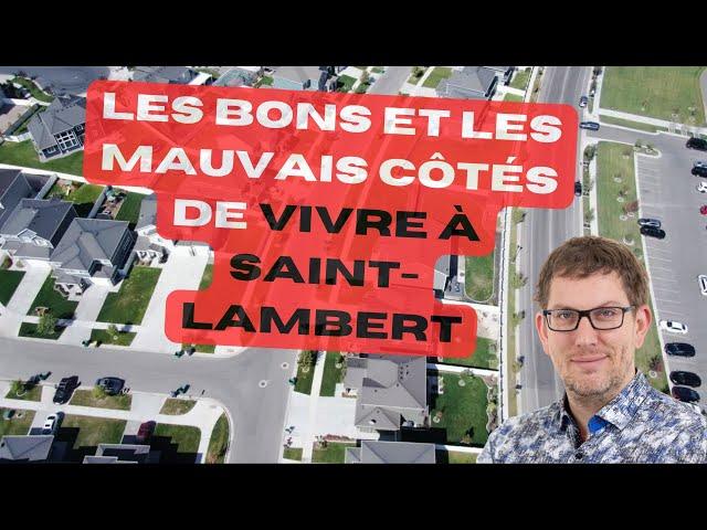 Les bons et mauvais côtés de vivre à Saint-Lambert au Québec - Habiter la rive-sud de Montréal