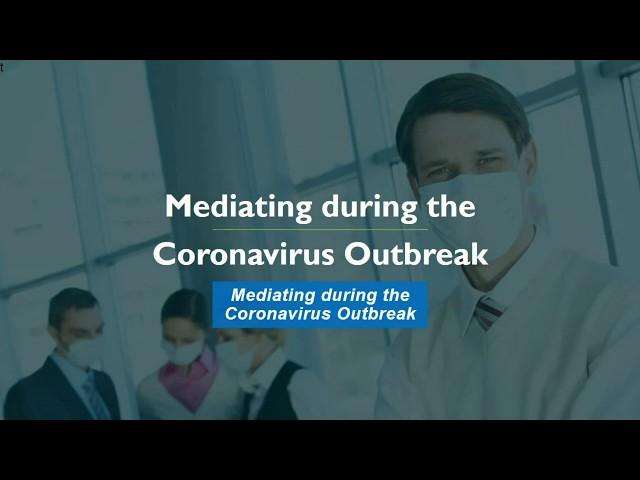 Mediating during the Coronavirus Outbreak – Online mediation and How it Works?