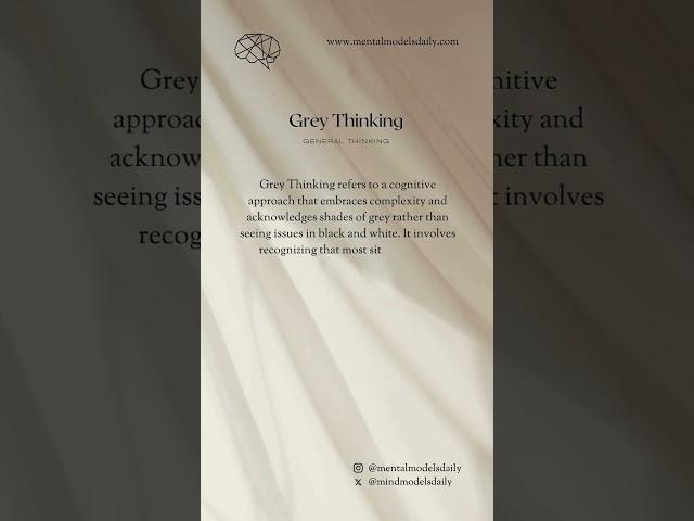 Grey Thinking - Embrace complexity and nuance, avoiding black-and-white judgments.  #MentalModels