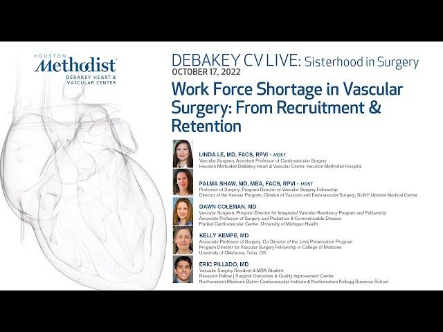 DeBakey CV Live:Sisterhood in Surgery -“Work Force Shortage in Vascular Surgery:10.7.2022