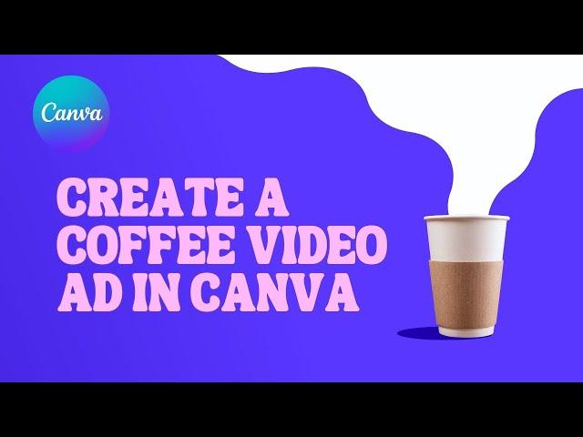 Canva tutorial: Create A Coffee Video Ad in Canva