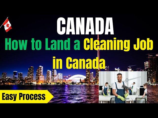 How to get a cleaning job in Canada| Cleaners jobs in Canada| Cleaning jobs in Canada for foreigners