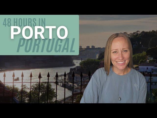 48 Hours in Porto Portugal