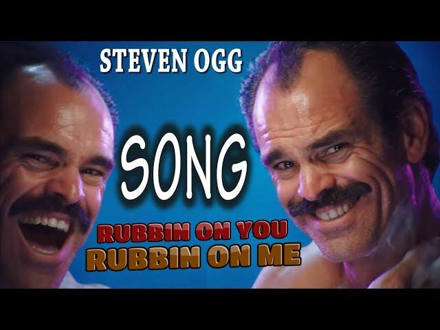 Steven Ogg - Rubbin On You! Rubbin On Me!