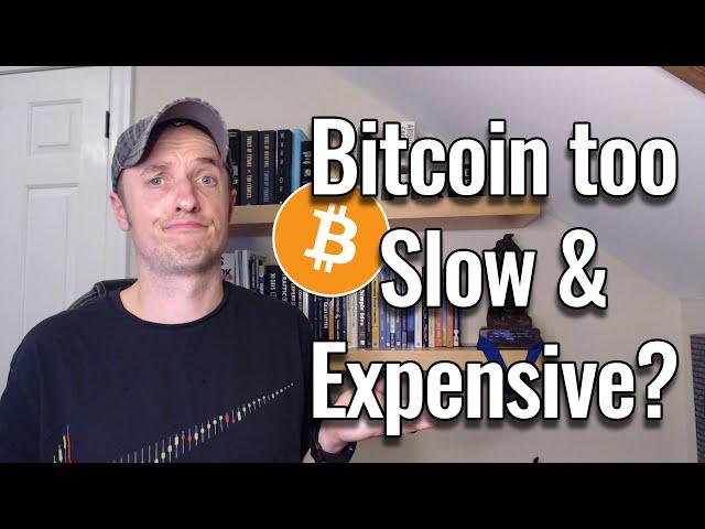 Is Bitcoin Too Slow & Expensive to be Money?