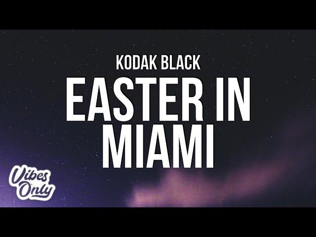 Kodak Black - Easter In Miami (Lyrics)