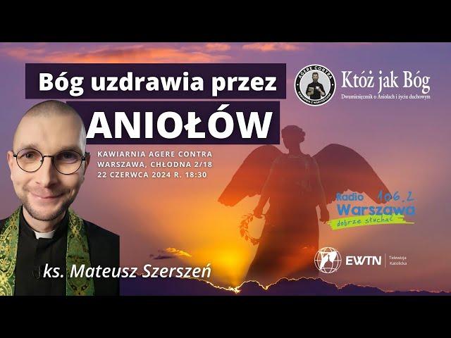 NA ŻYWO | Bóg uzdrawia przez aniołów | ks. Mateusz Szerszeń