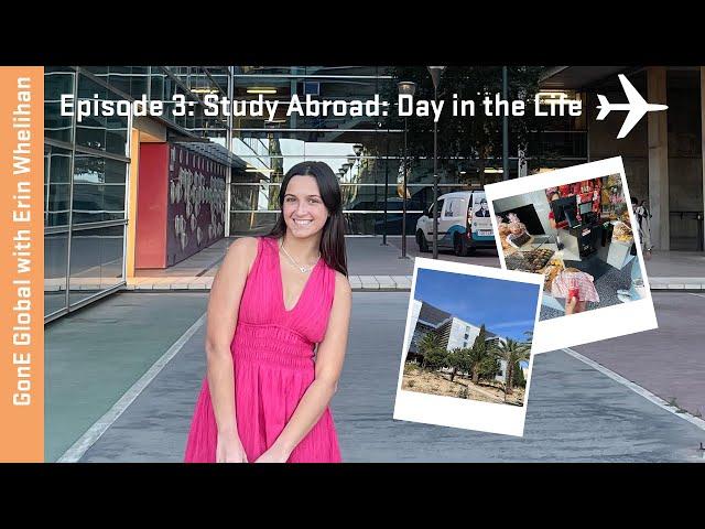 GonE Global with Erin Whelihan Study Abroad Series: Episode 3: Day in the Life