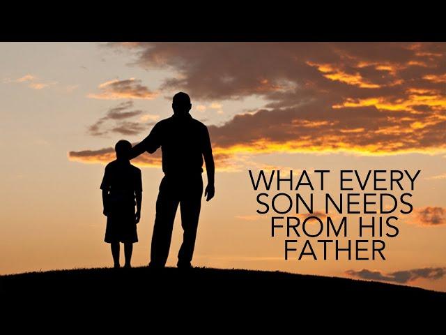 What Every Son Needs From His Father