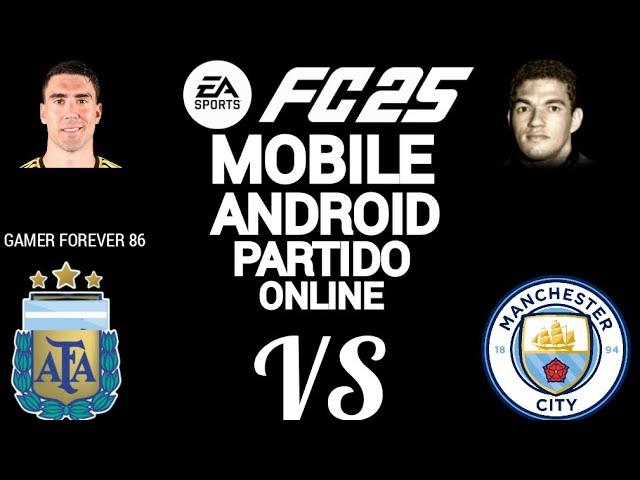 FC 25 MOBILE ANDROID PARTIDO ONLINE ARGENTINA ( GAMER FOREVER 86) VS MANCHESTER CITY