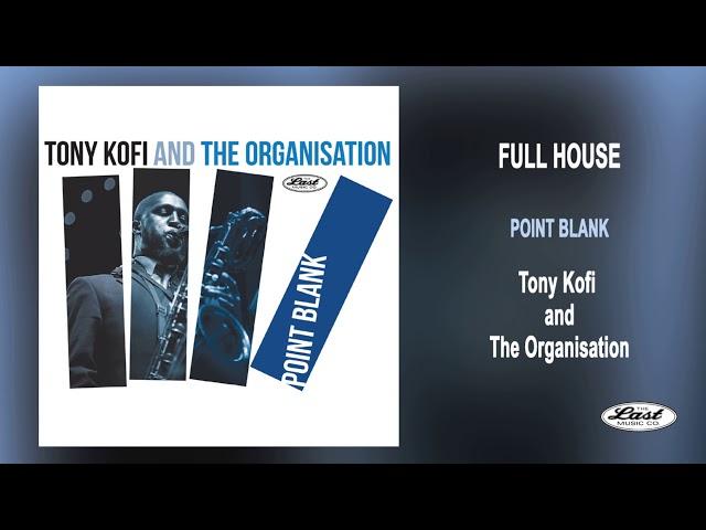 Tony Kofi and The Organisation - POINT BLANK - Full House