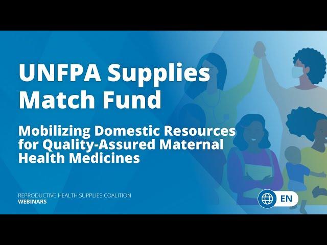 UNFPA Supplies Match Fund: Domestic Resources for Quality-Assured Maternal Health Medicines