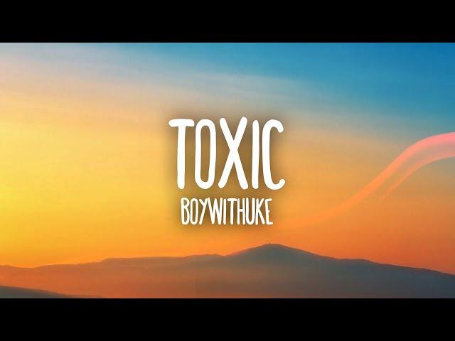 BoyWithUke - Toxic