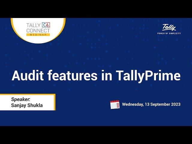 Audit Features in TallyPrime | Sanjay Shukla | Tally CA Connect