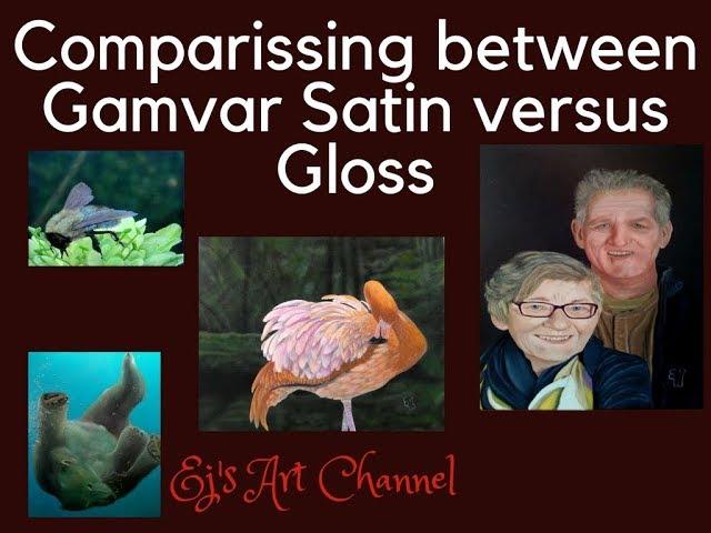 Comparissing between Gamvar Satin versus Gloss