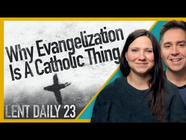 Catholics & Evangelization | Why Living the Catholic Spiritual Life Needs THIS