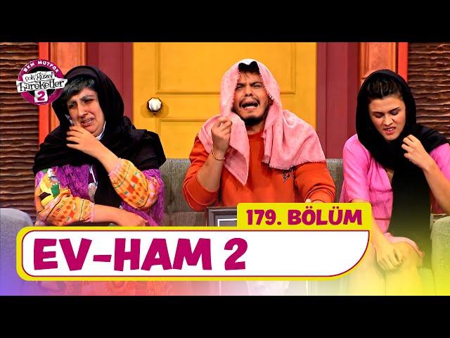 Ev-Ham 2 (179. Bölüm) -  Çok Güzel Hareketler 2