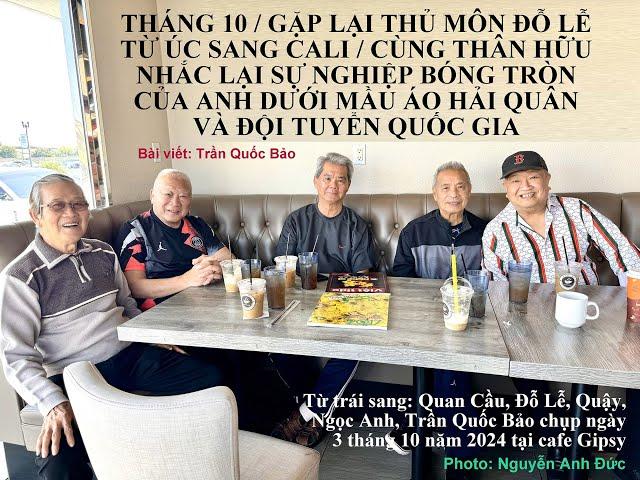 THÁNG 10 / GẶP LẠI THỦ MÔN ĐỖ LỄ NHẮC LẠI SỰ NGHIỆP ĐÁ BANH THỜI ĐỘI HẢI QUÂN VÀ ĐỘI TUYỂN QUỐC GIA