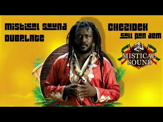 Chezidek - Call Pon Dem (MISTICAL SOUND) Dubplate