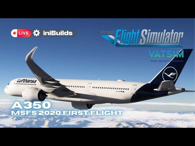 MSFS 2020 Inibuilds A350 FIRST VATSIM FLIGHT! | Lufthansa Ops | #msfs2020 #vatsim #inibulds