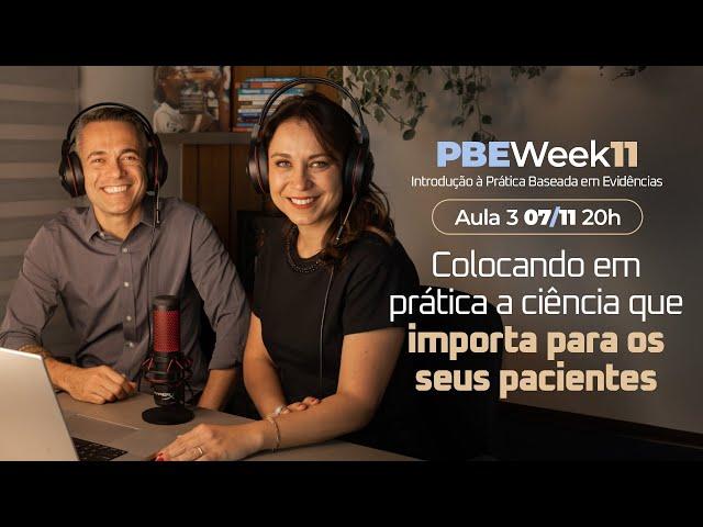 PBE Week 11 | Aula 3: Colocando em prática a evidência que importa para os seus pacientes