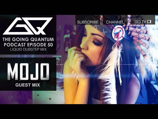 GQ Podcast - Liquid Dubstep Mix & Mojo Guest Mix [Ep.50]