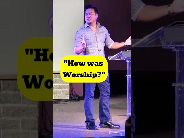 How to Respond when someone says "How was Worship?" 