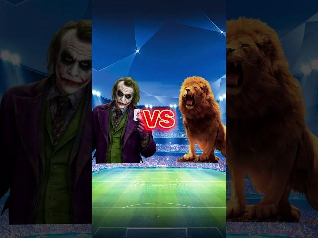 JOKER TEAM  LION TEAM (Joker, Neymar, Ronaldo) (Tiger, Black Panther, Lion) 