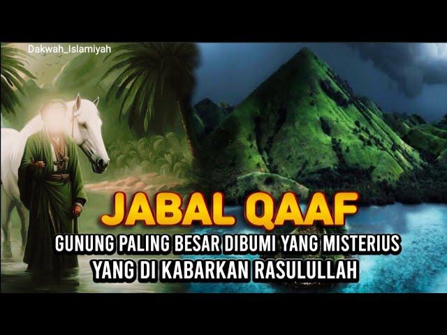 MISTERI GUNUNG QAF RASULULLAH SAMPAI HERAN DENGAN PENDUDUK YANG MISTERIUS DARI GUNUNG JABAL QAAF